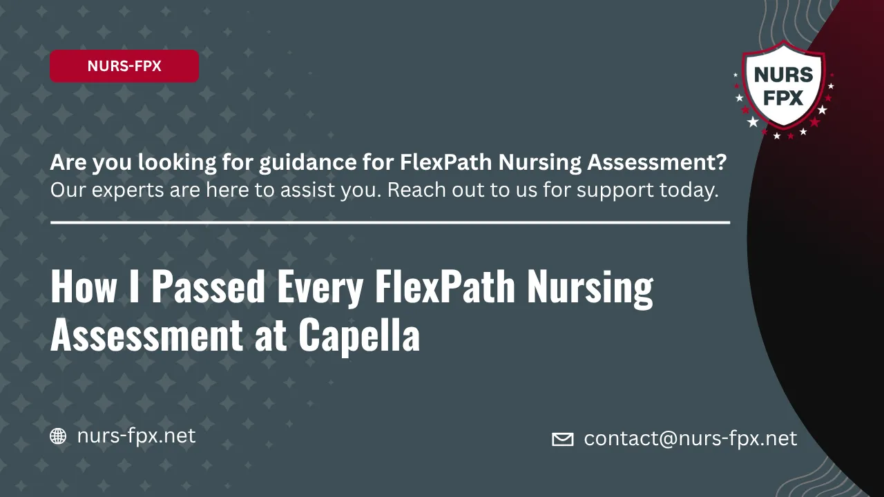 How I Passed Every FlexPath Nursing Assessment at Capella - NURS FPX