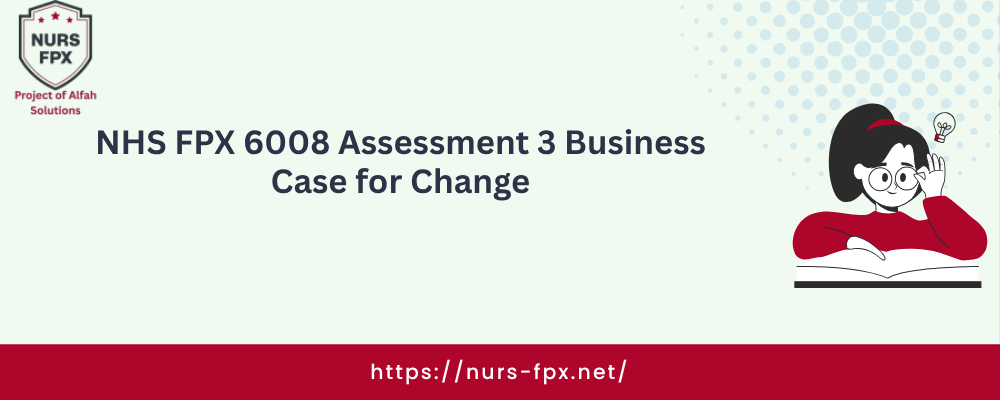NHS FPX 6008 Assessment 3 Business Case for Change