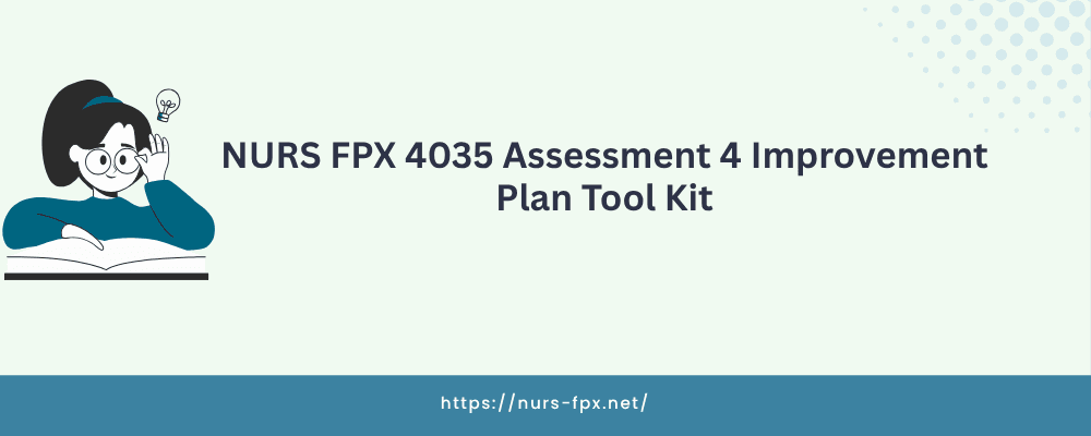NURS FPX 4035 Assessment 4 Improvement Plan Tool Kit